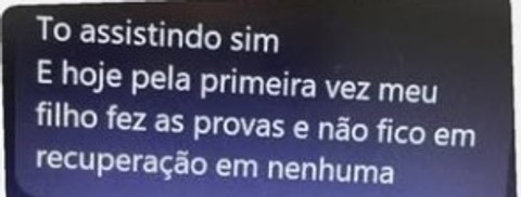 Tô assistindo sim. E hoje pela primeira vez meu filho fez as provas e não ficou em recuperação em nenhuma.